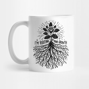 I'm Rooting For Your Growth Mug