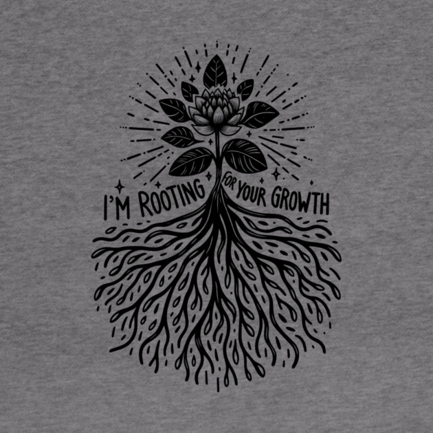 I'm Rooting For Your Growth by Frank Ring