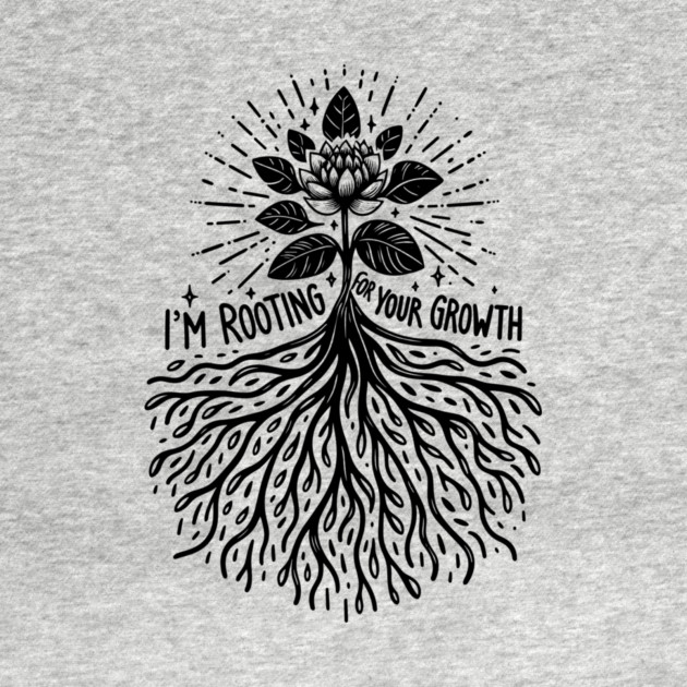 I'm Rooting For Your Growth by Frank Ring
