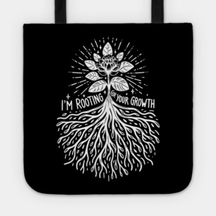 I'm Rooting For Your Growth Tote