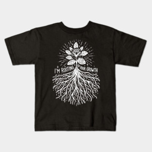 I'm Rooting For Your Growth Kids T-Shirt
