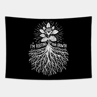I'm Rooting For Your Growth Tapestry