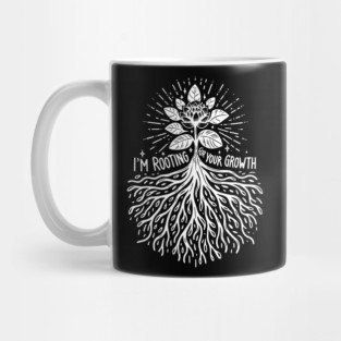 I'm Rooting For Your Growth Mug