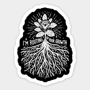 I'm Rooting For Your Growth Sticker