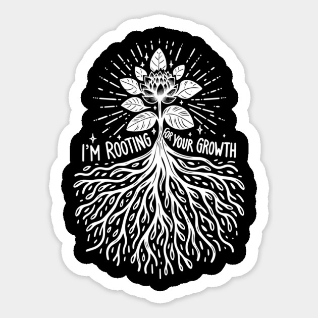 I'm Rooting For Your Growth Sticker by Frank Ring