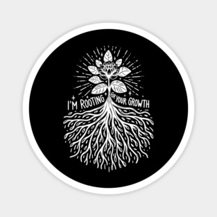 I'm Rooting For Your Growth Magnet