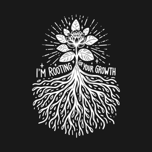 I'm Rooting For Your Growth by Frank Ring