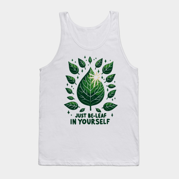 Just Be-Leaf in Yourself Tank Top by Frank Ring