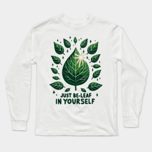Just Be-Leaf in Yourself Long Sleeve T-Shirt