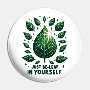 Just Be-Leaf in Yourself Pin