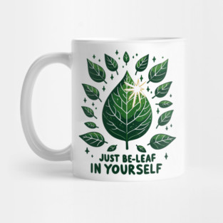 Just Be-Leaf in Yourself Mug