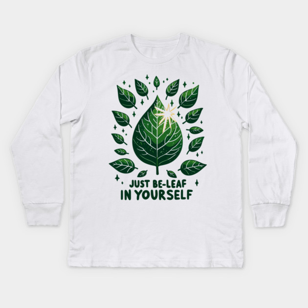Just Be-Leaf in Yourself Kids Long Sleeve T-Shirt by Frank Ring