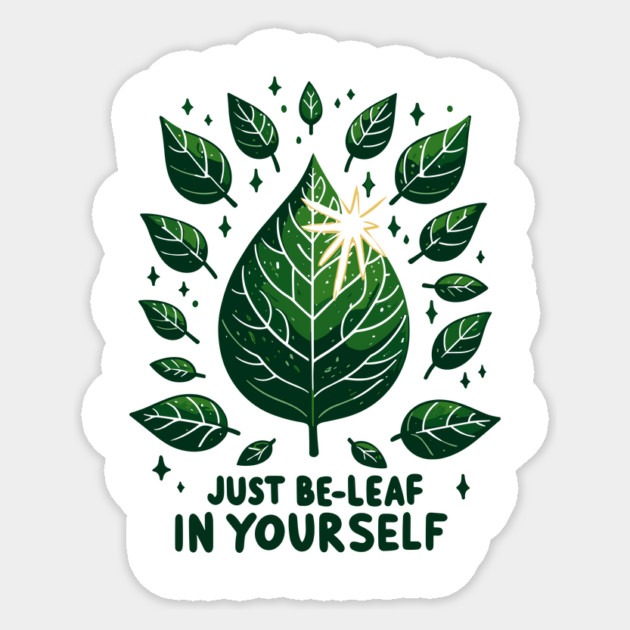 Just Be-Leaf in Yourself Sticker by Frank Ring