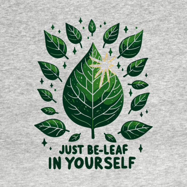 Just Be-Leaf in Yourself by Frank Ring