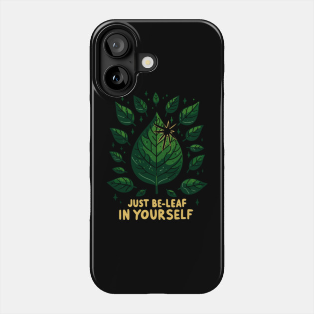 Just Be-Leaf in Yourself Phone Case by Frank Ring