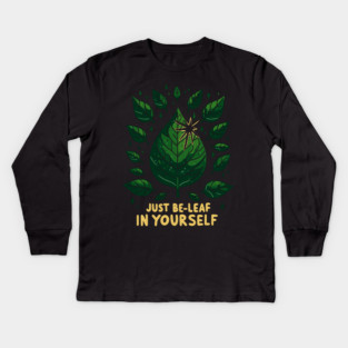 Just Be-Leaf in Yourself Kids Long Sleeve T-Shirt