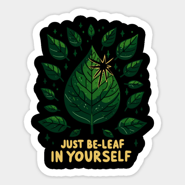 Just Be-Leaf in Yourself Sticker by Frank Ring