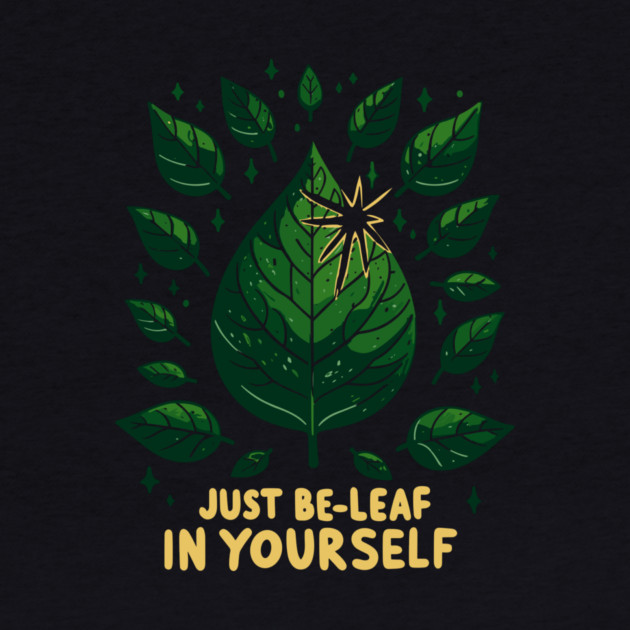 Just Be-Leaf in Yourself by Frank Ring