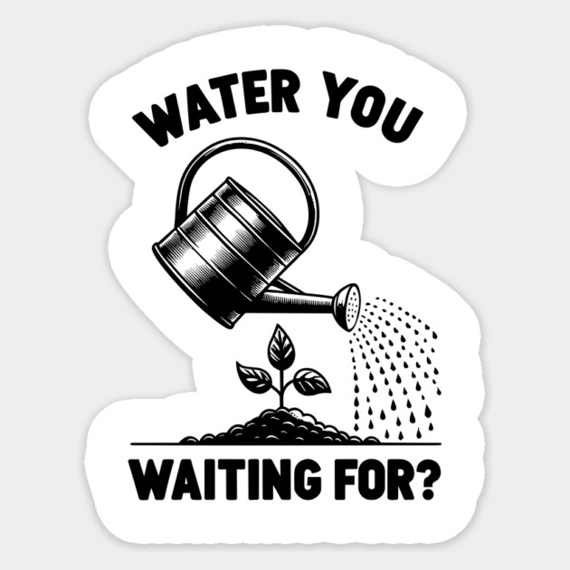 Water You Waiting For? Sticker by Frank Ring