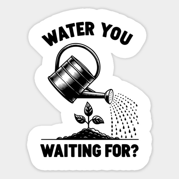 Water You Waiting For? Magnet by Frank Ring