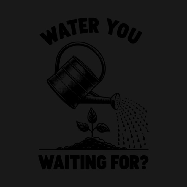 Water You Waiting For? by Frank Ring
