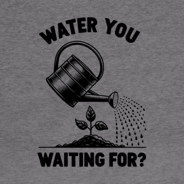 Water You Waiting For? by Frank Ring