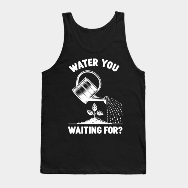 Water You Waiting For? Tank Top by Frank Ring