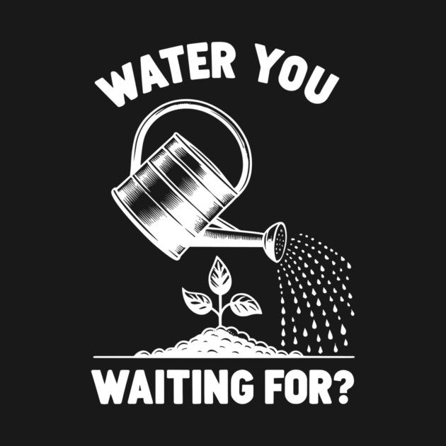 Water You Waiting For? by Frank Ring