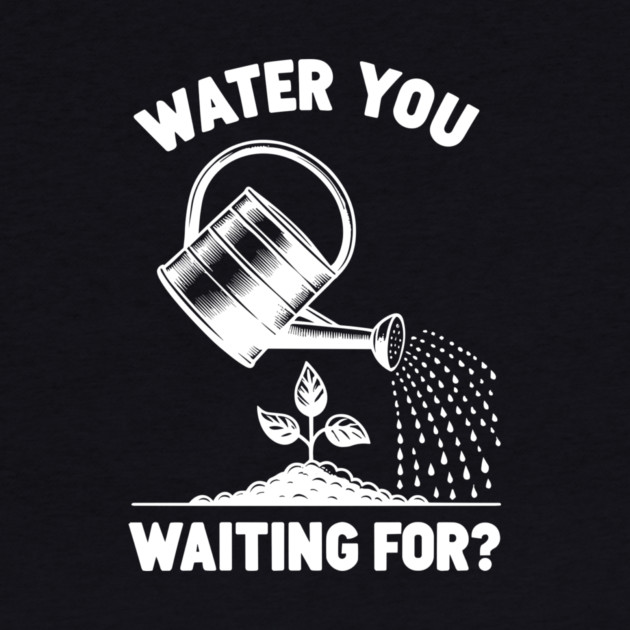 Water You Waiting For? by Frank Ring