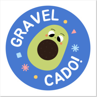 Gravel cado! Posters and Art