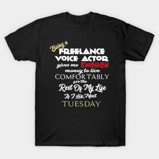 Being a freelance voice actor T-Shirt