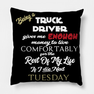 Being a truck driver Pillow