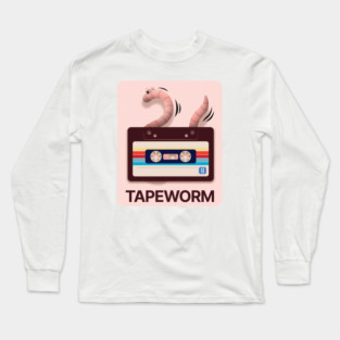 Tapeworm. A worm that eats tapes. Long Sleeve T-Shirt