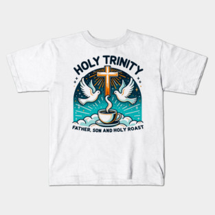 Holy Trinity Father Son and Holy Roast Kids T-Shirt