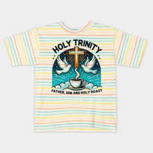 Holy Trinity Father Son and Holy Roast Kids T-Shirt