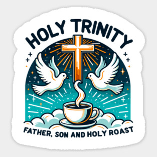 Holy Trinity Father Son and Holy Roast Sticker
