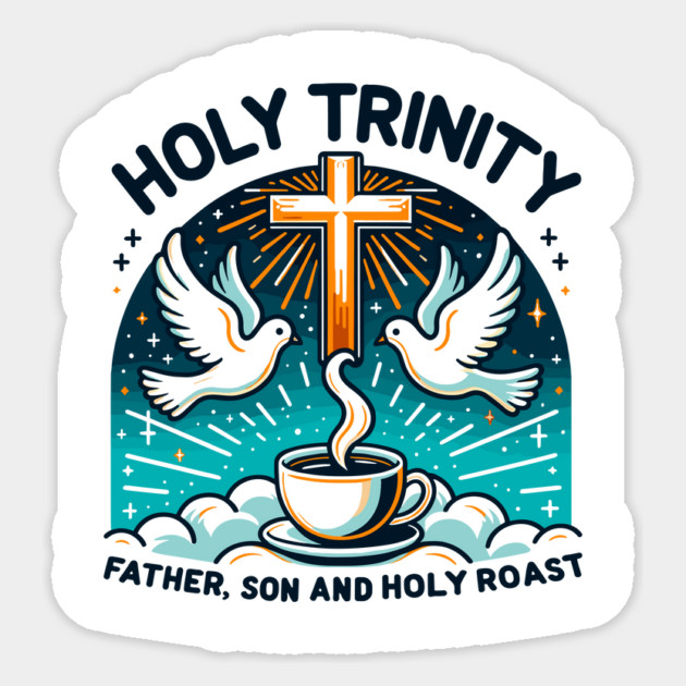 Holy Trinity Father Son and Holy Roast Sticker by Frank Ring