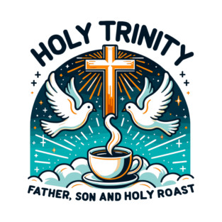 Holy Trinity Father Son and Holy Roast T-Shirt