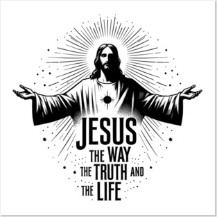 Jesus The Way The Truth and The Life Posters and Art