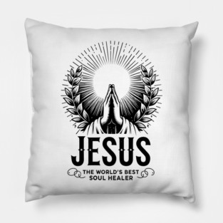Jesus The World's Best Soul Healer Pillow