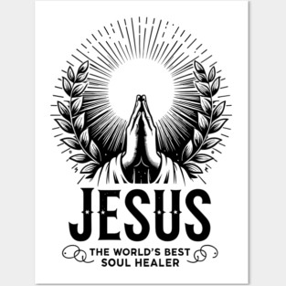 Jesus The World's Best Soul Healer Posters and Art