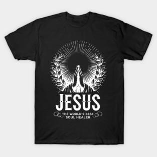 Jesus The World's Best Soul Healer T-Shirt