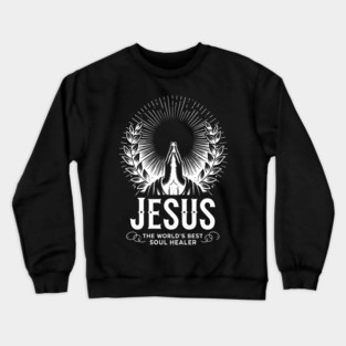 Jesus The World's Best Soul Healer Crewneck Sweatshirt