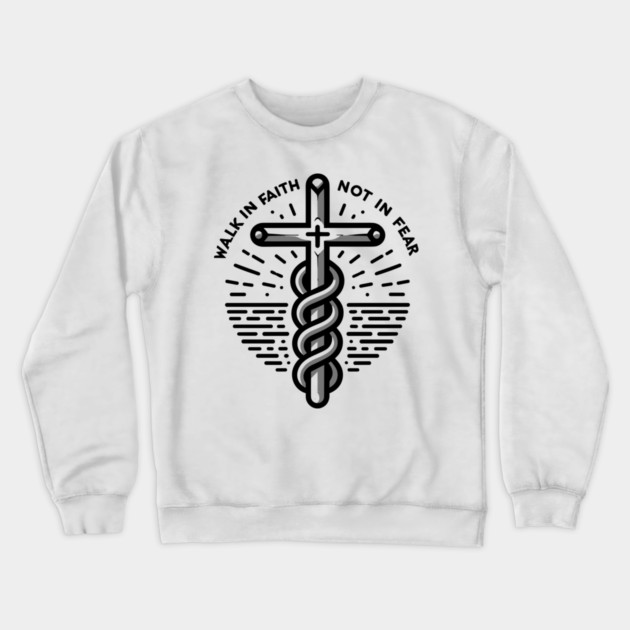 Walk in Faith Not in Fear Crewneck Sweatshirt by Frank Ring