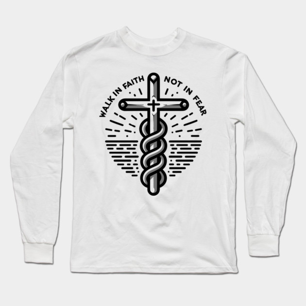 Walk in Faith Not in Fear Long Sleeve T-Shirt by Frank Ring