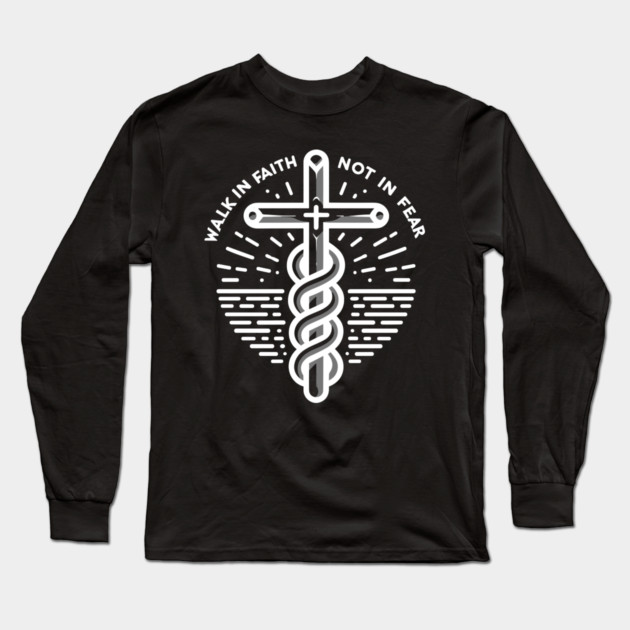 Walk in Faith Not in Fear Long Sleeve T-Shirt by Frank Ring