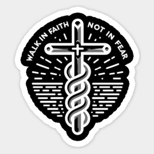 Walk in Faith Not in Fear Sticker