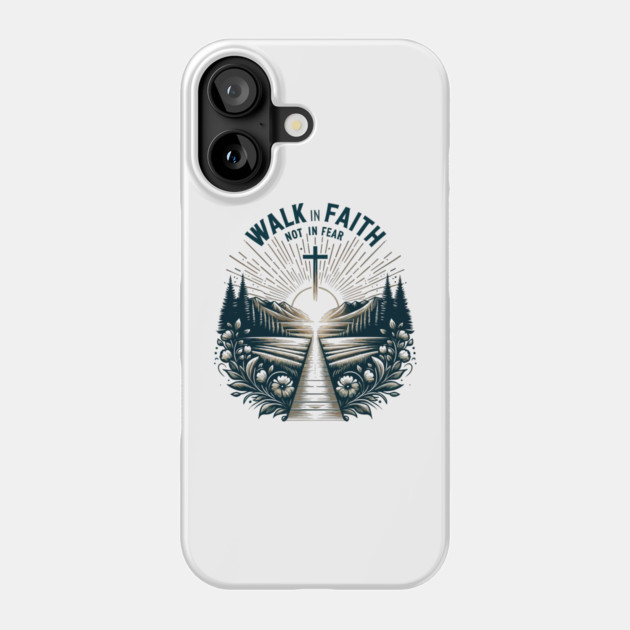 Walk in Faith Not in Fear Phone Case by Frank Ring
