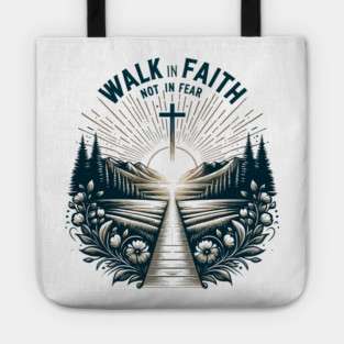 Walk in Faith Not in Fear Tote