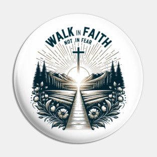 Walk in Faith Not in Fear Pin